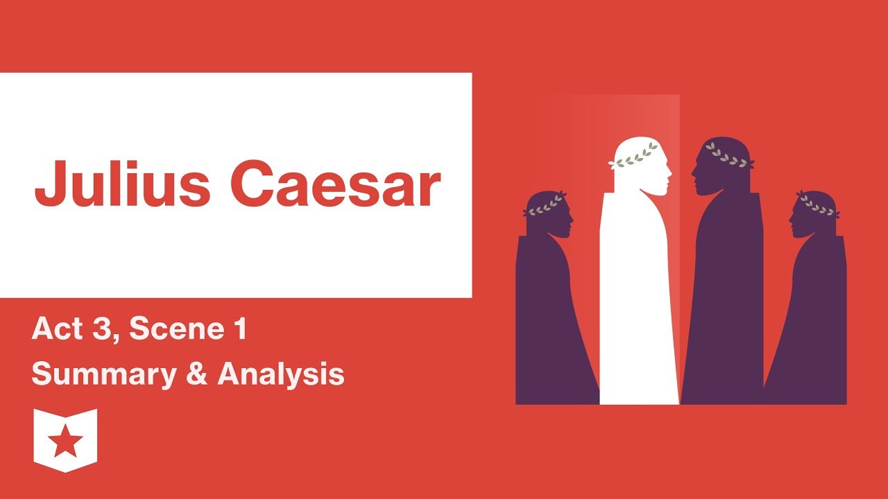 Julius Caesar by Shakespeare | Act 3, Scene 1 Summary & Analysis