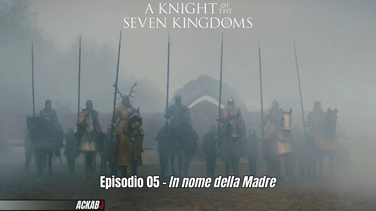UN CAVALIERE PER I SETTE REGNI - EP 05 - NEL NOME DELLA MADRE + REACTION TRAILER HOUSE OF THE DRAGON