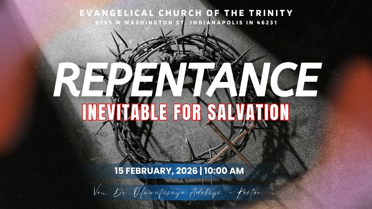 Repentance: Inevitable for Salvation | Ven. Dr. Oluwafisayo Adebiyi | 15 Feb 2026