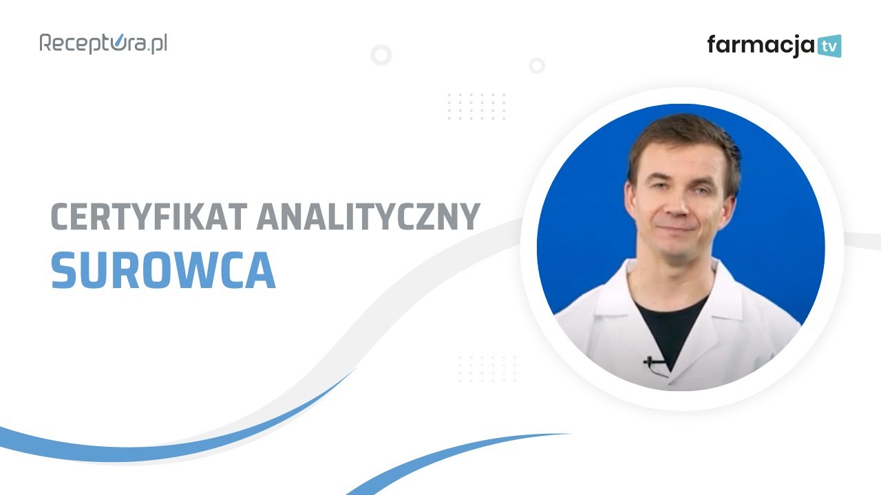 Czy wiesz, że ...? Certyfikat analityczny surowca to gwarancja jego wysokiej jakości