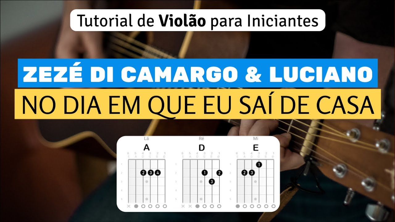 NO DIA EM QUE EU SAÍ DE CASA (Zezé Di Camargo e Luciano) | Como tocar no Violão cifra simplificada