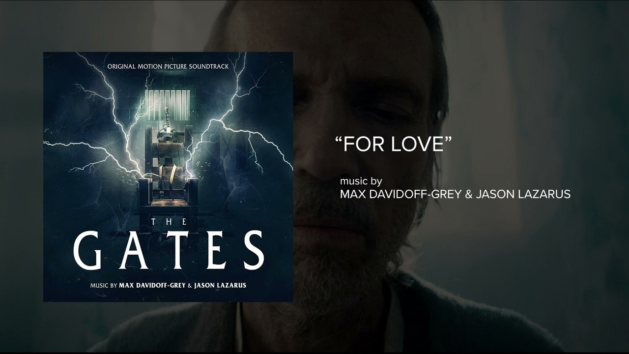 The Gates OST - For Love | Max Davidoff-Grey & Jason Lazarus