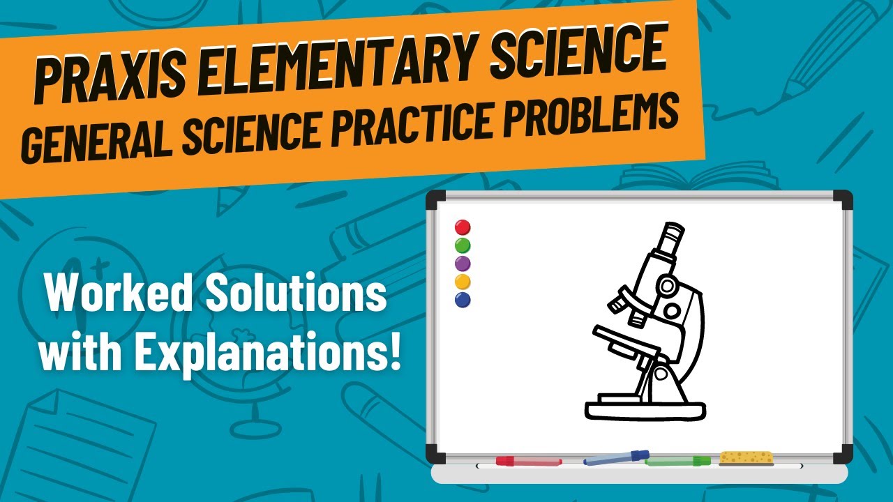 General Science Practice Problems for Praxis Elementary Science (5005)