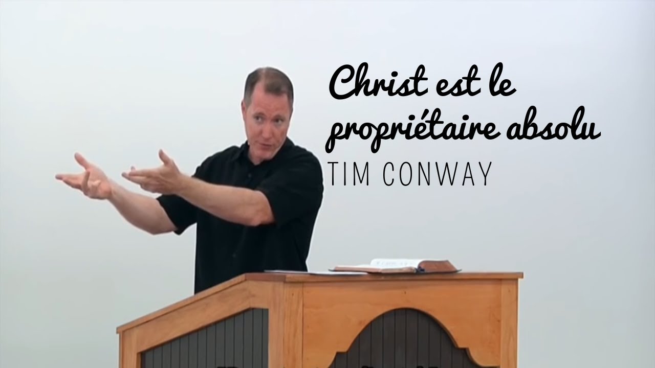 Christ est le propriétaire absolu. Tim Conway