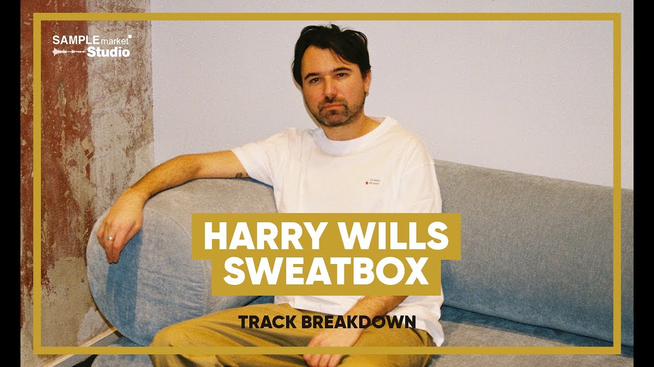 Harry Wills - 'Sweatbox' Track Breakdown