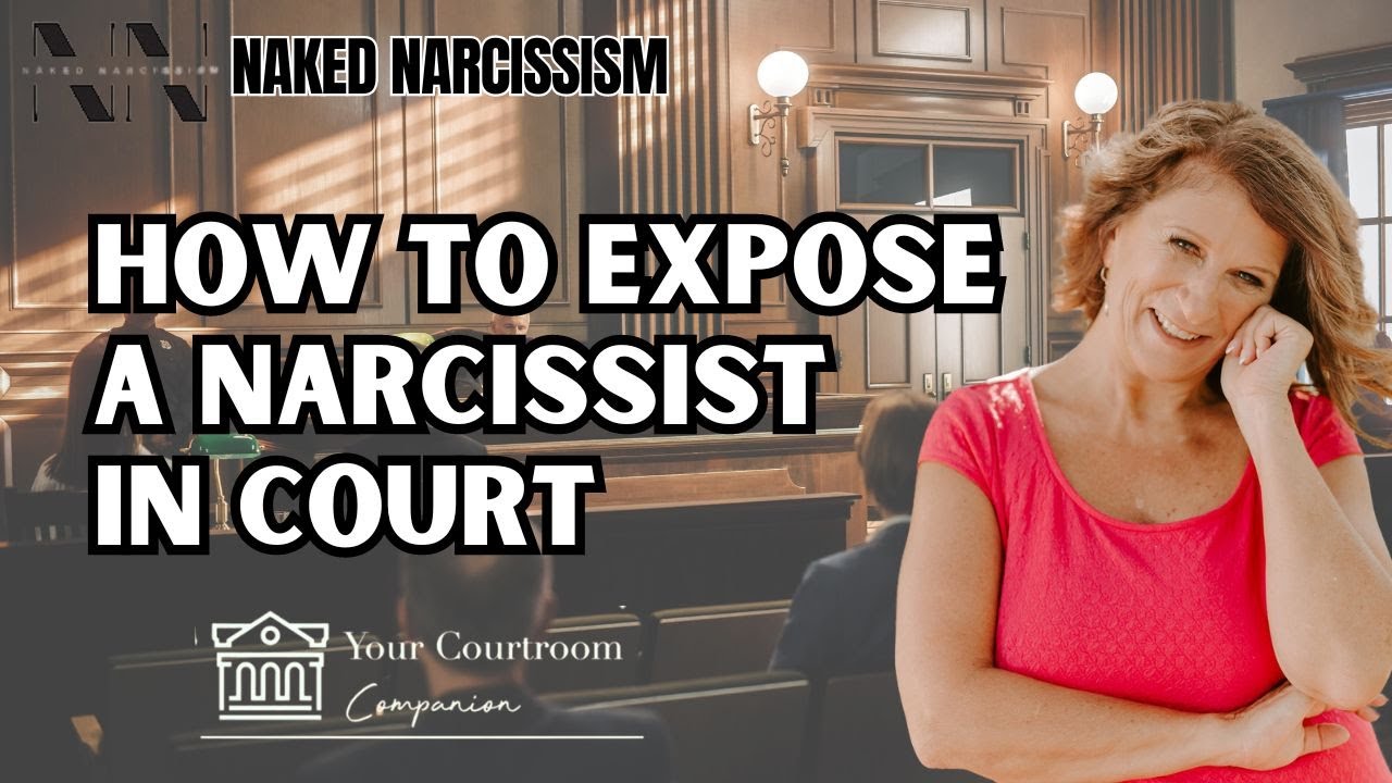 How To Expose a Narcissist in Court (Show Them Their True Self) | Courtroom Companions