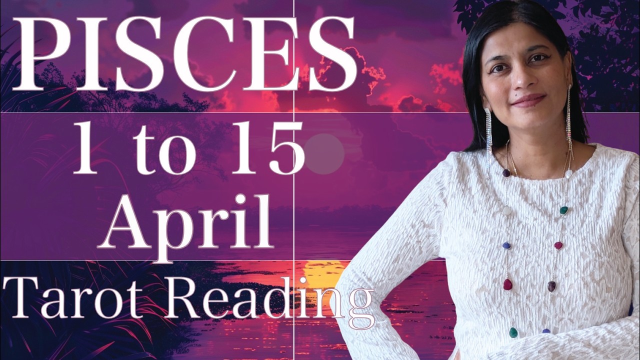 PISCES Tarot reading 1st to 15th April 2026
