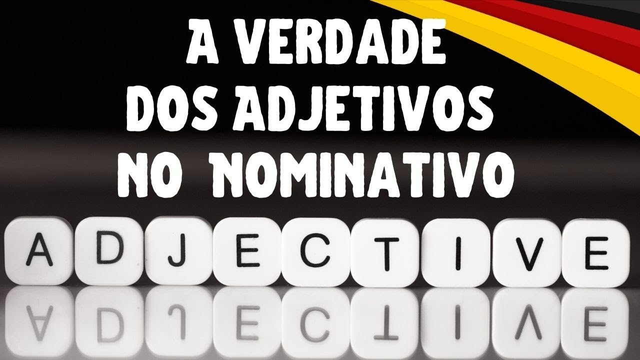 A Verdade Sobre os Adjetivos no Nominativo em Alemão