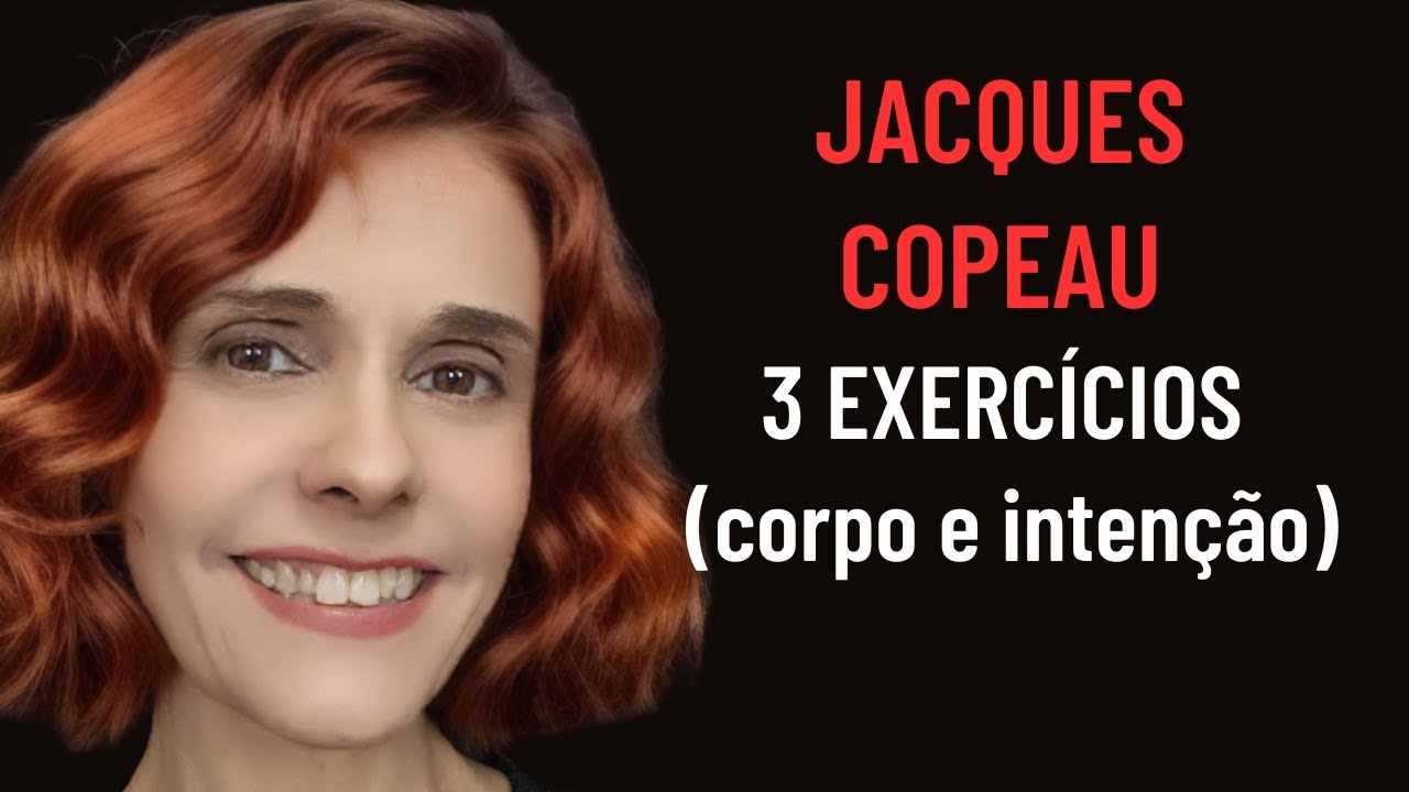 Jacques Copeau: 3 exercícios iniciais para atrizes e atores (corpo, observação e presença) - Parte 1