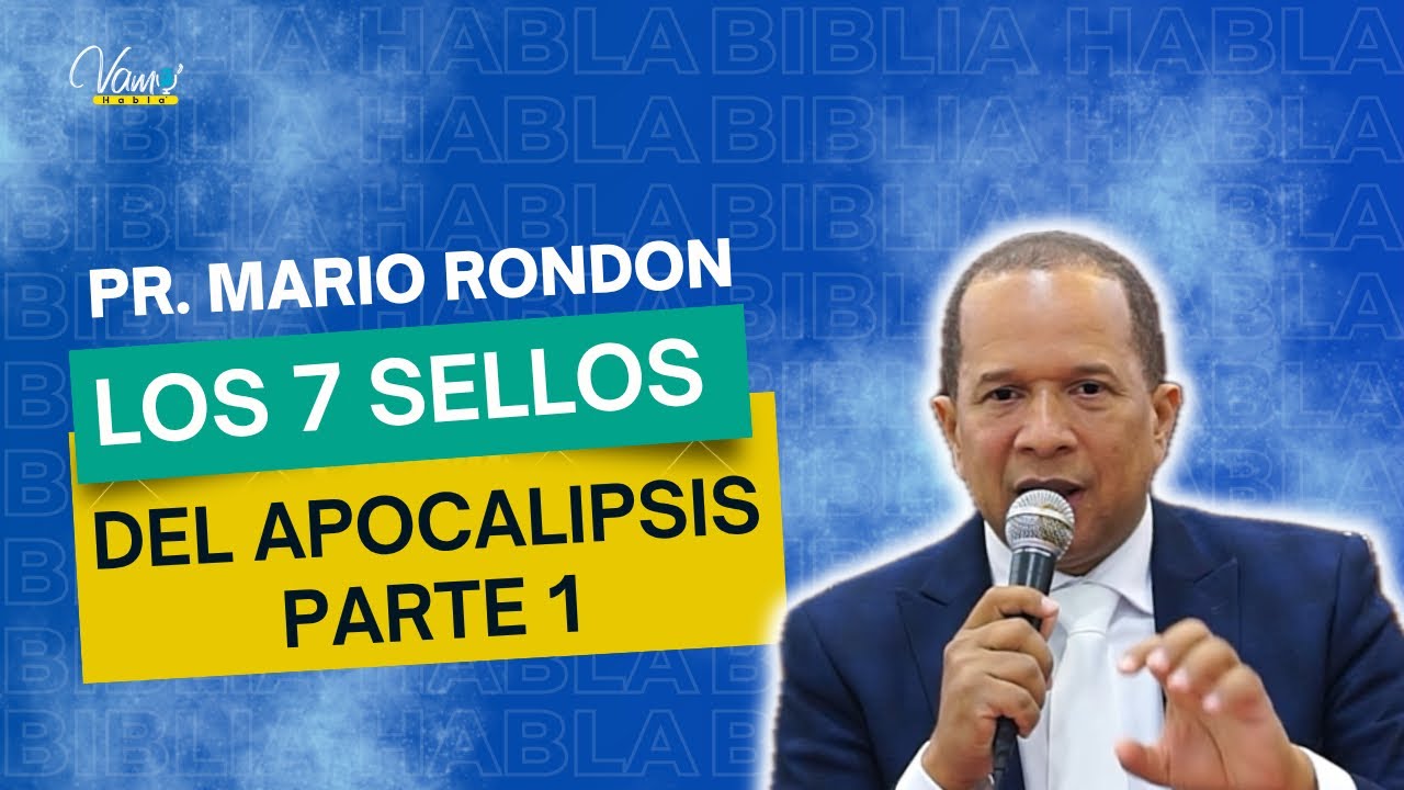 LOS 7 SELLOS DEL APOCALIPSIS / PR. MARIO RONDON / IGLESIA HAINAMOSA / BIBLIA HABLA / VAMO’ HABLA’