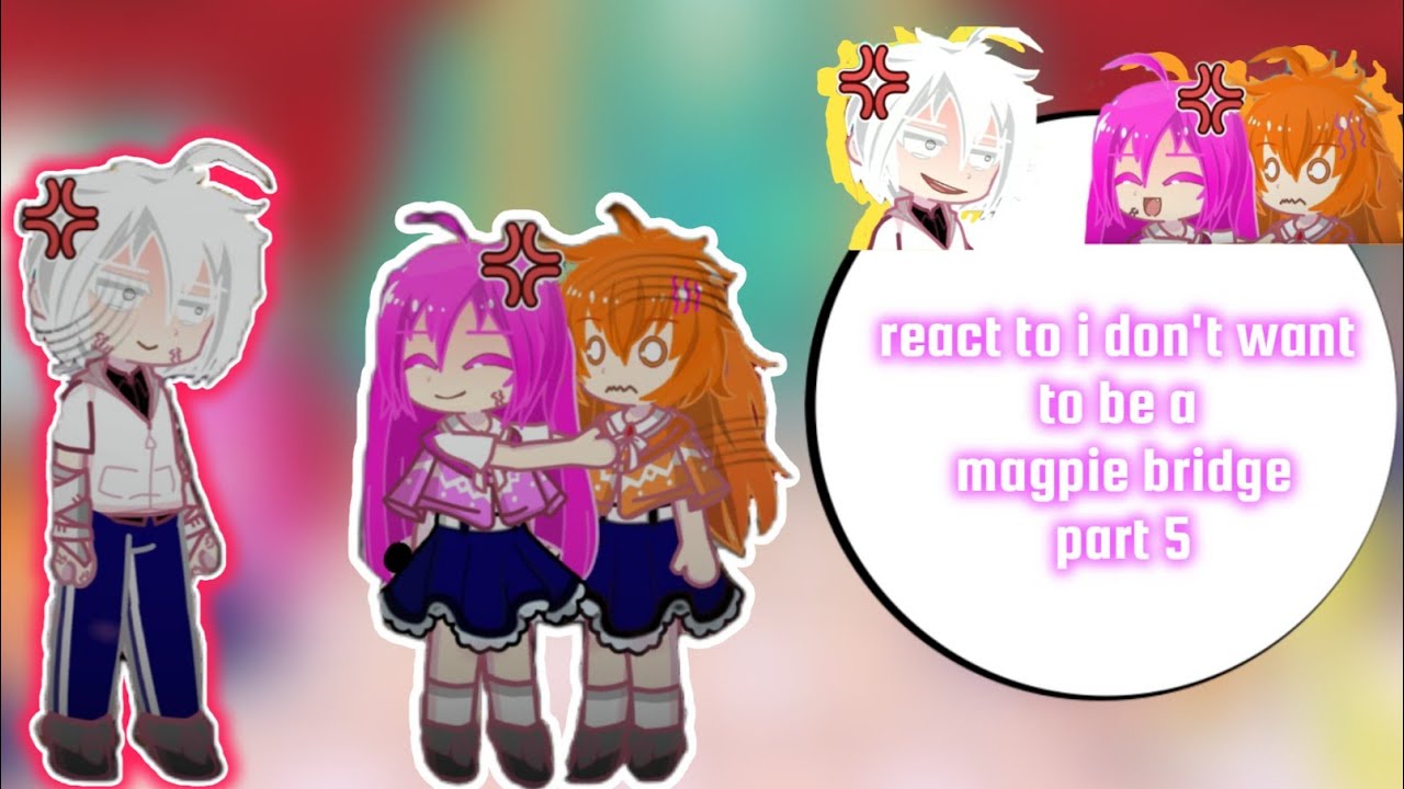 React to i don't want to be a magpie bridge part 4 