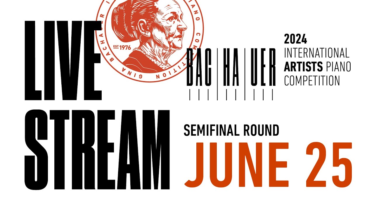 SEMIFINAL ROUND JUNE 25 1:00PM 2024 Gina Bachauer International Artists Piano Competition