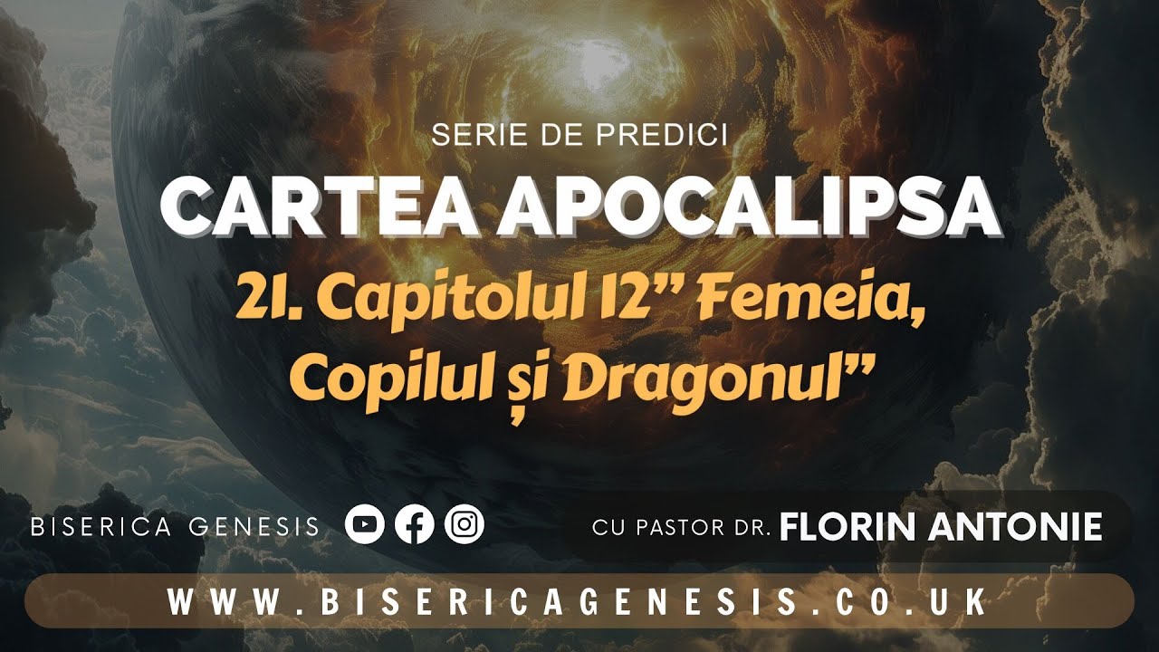 Cartea Apocalipsa - 21. Femeia, Copilul și Dragonul- Florin Antonie