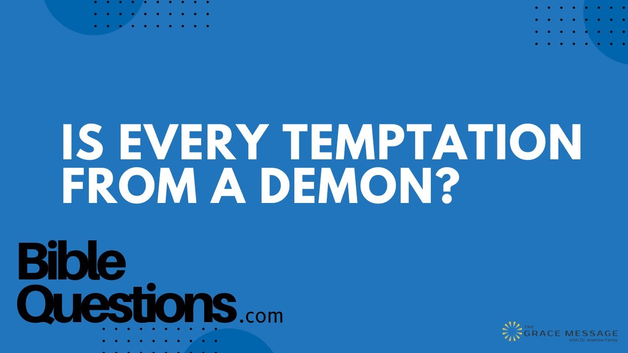 Bible Question: Is every temptation from a demon? | Andrew Farley