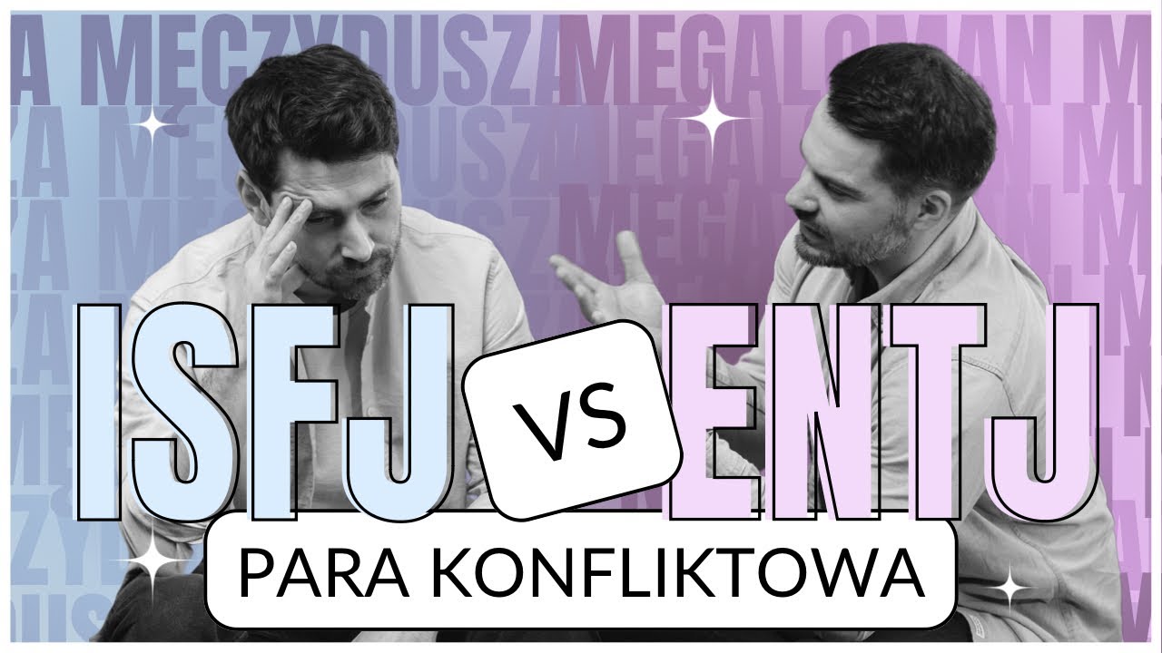 ENTJ vs ISFJ czyli Megaloman vs Męczydusza - para konfliktowa