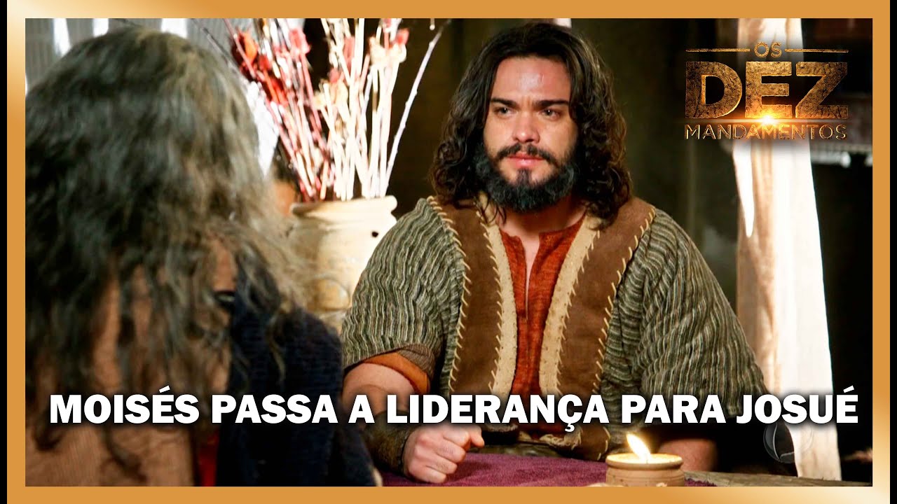 Moisés passa a liderança para Josué | OS DEZ MANDAMENTOS