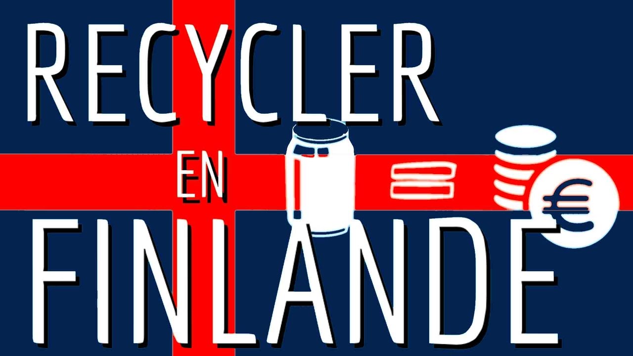 Recycler et gagner du $$$ en Finlande