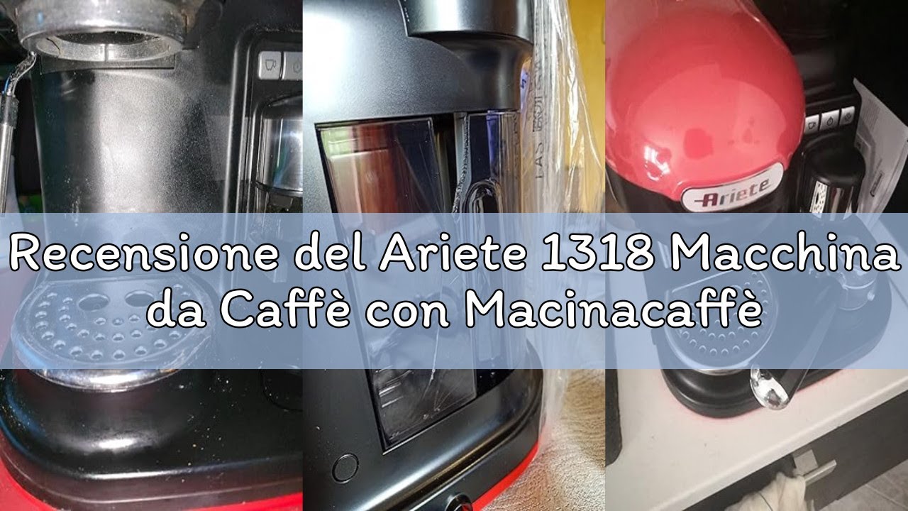 Recensione del Ariete 1318 Macchina da Caffè con Macinacaffè - 1 filtro - Montalatte - 15 bar - 1080