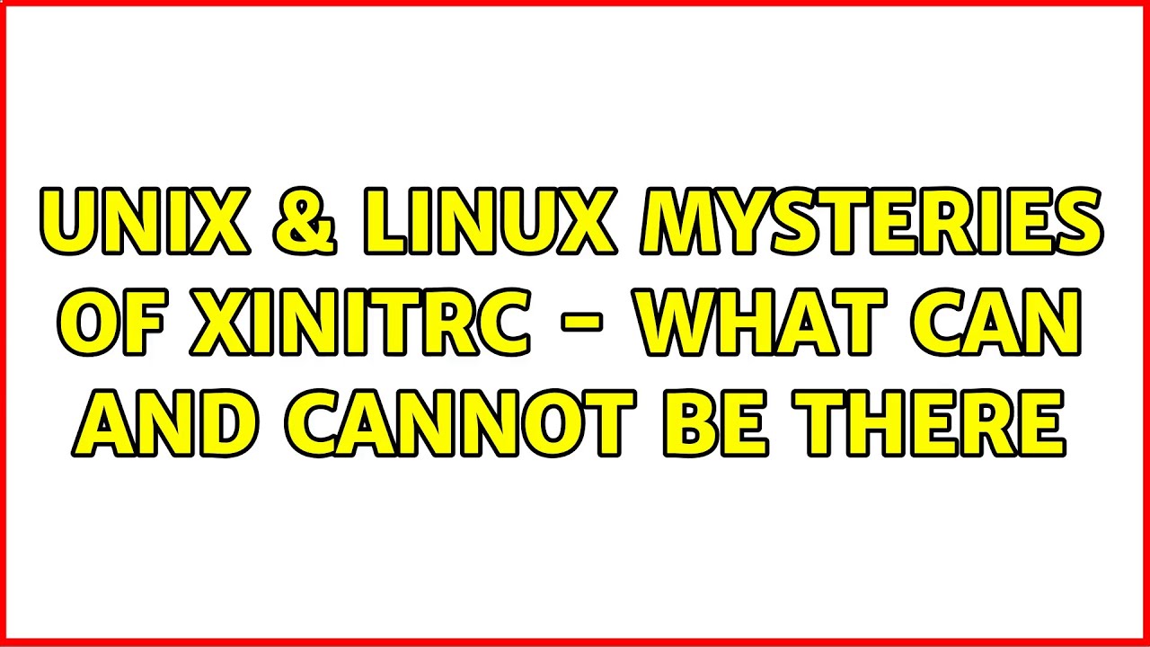 Unix & Linux: Mysteries of xinitrc - what can and cannot be there