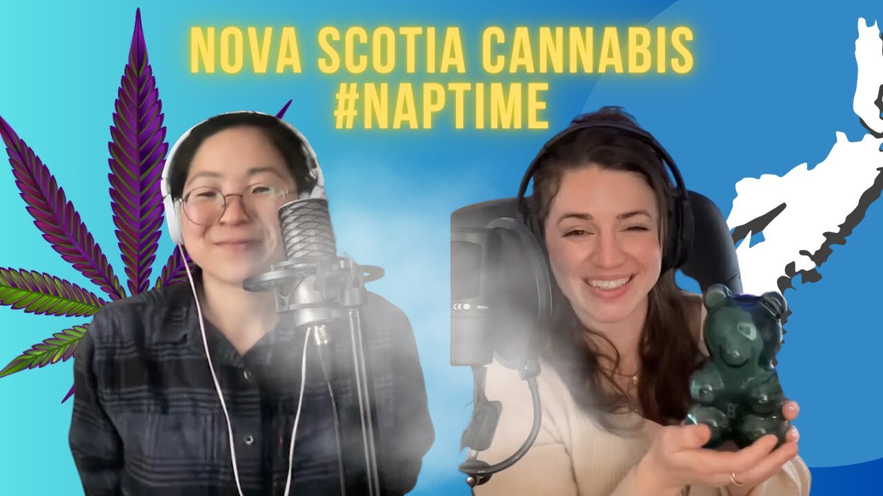 The Nova Scotia Cannabis Scene, getting detained at customs, greening out & more... #NAPTIME