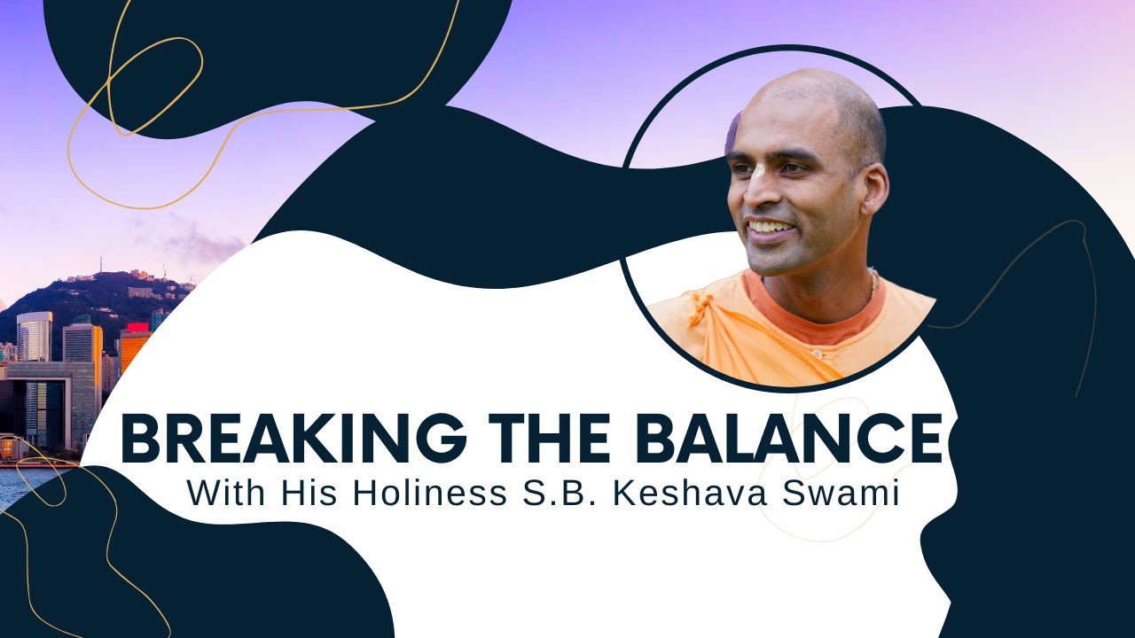 HH SB Keshava Swami | Breaking the Balance | January 24, 2025 | ISKCON Hong Kong