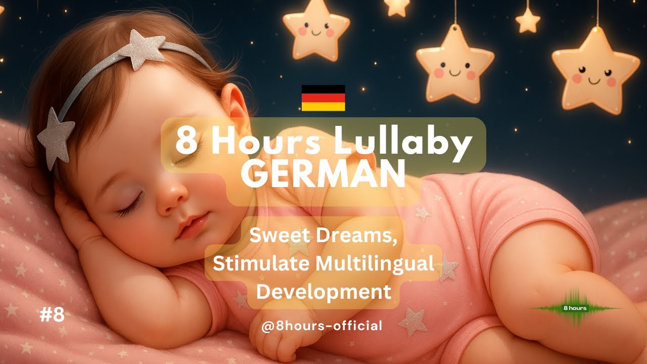 8 Hours German Baby Lullaby &ndash; Calm Sleep & Language Boost