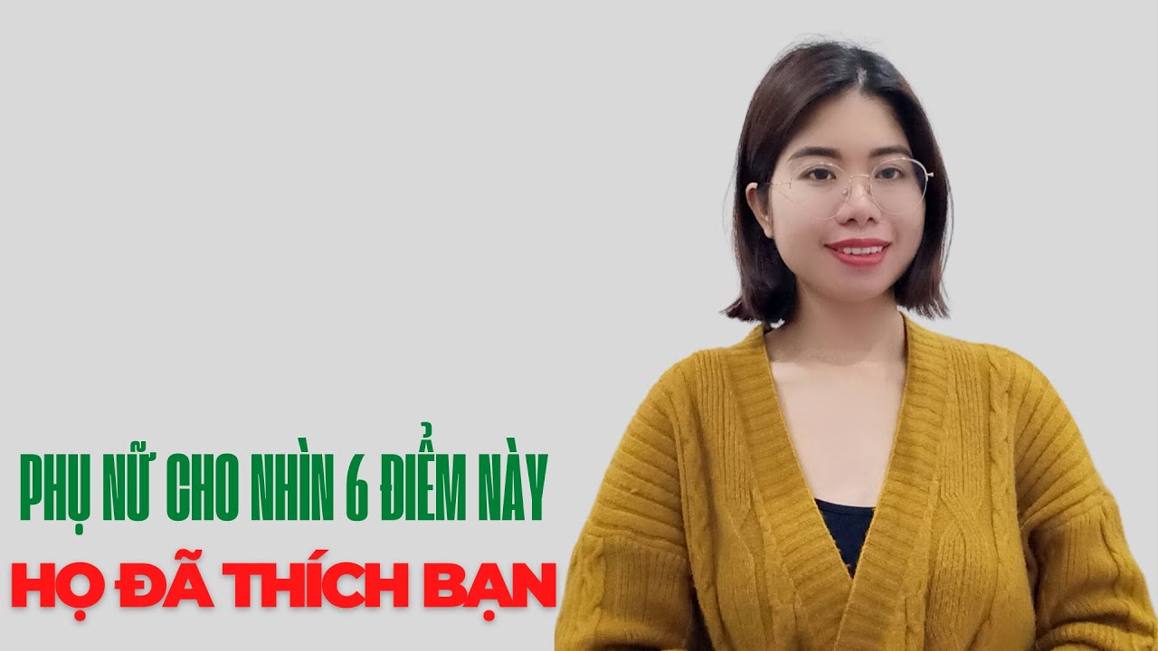 Phụ nữ cho đàn ông nhìn thấy 6 điểm này, cô ấy đã yêu bạn