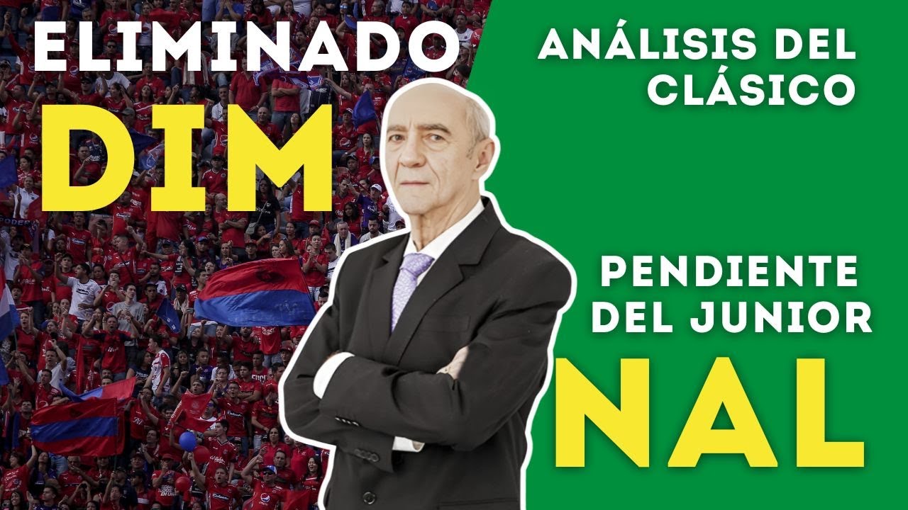 📍 NACIONAL: PENDIENTE DE JUNIOR. MEDELLÍN ELIMINADO. El verde ganó el clásico 2-1 - Wbeimar Lo Dice