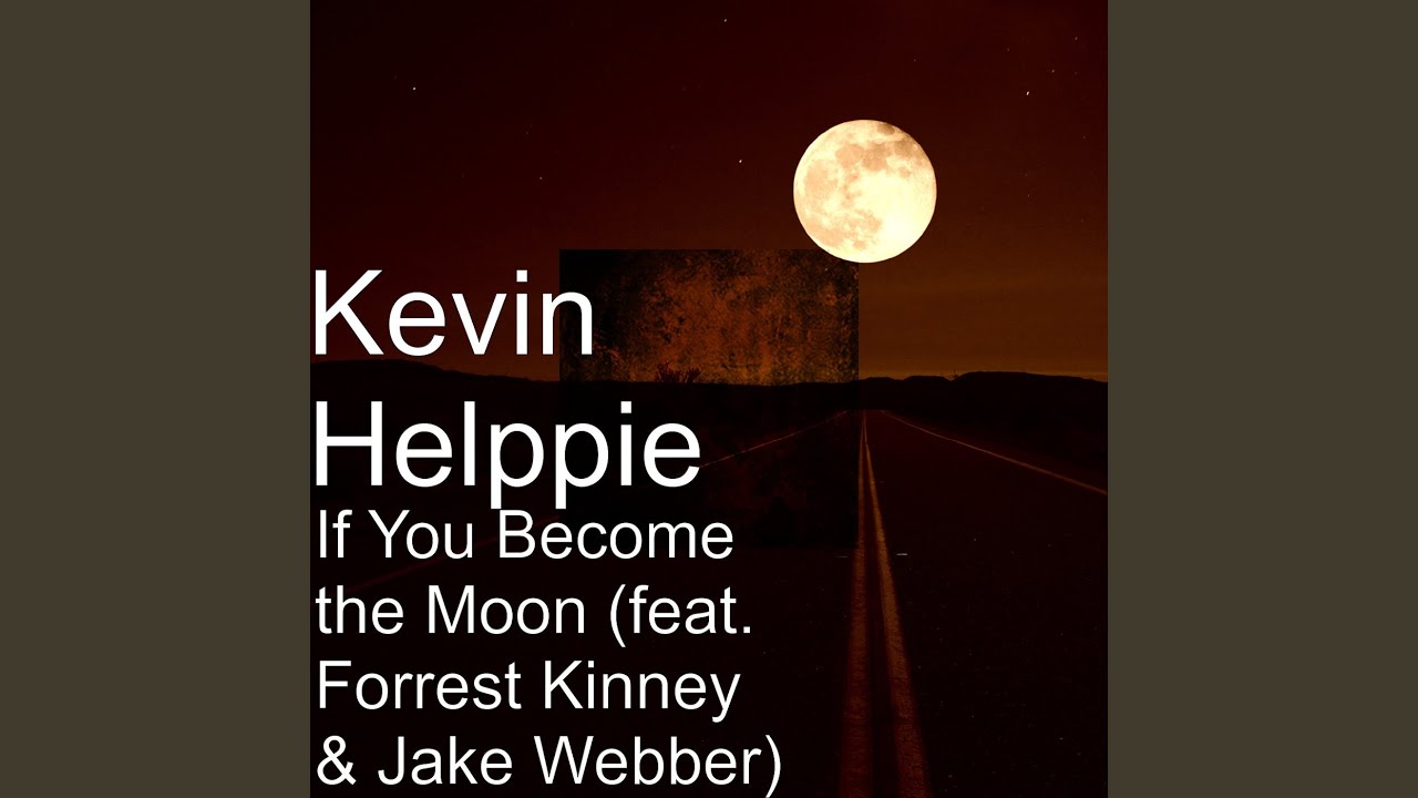 If You Become the Moon (feat. Forrest Kinney & Jake Webber)