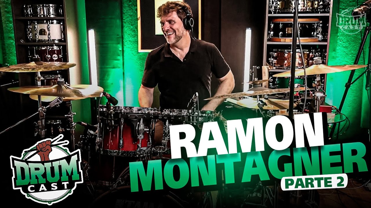 RAMON MONTAGNER - DrumCast #53 | Parte 2
