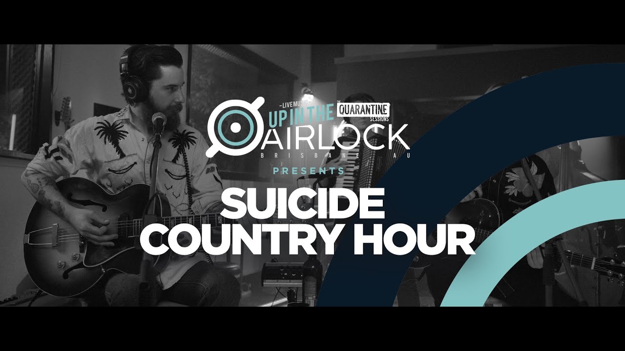 SUICIDE COUNTRY HOUR (Up in The Airlock - The Quarantine Sessions)