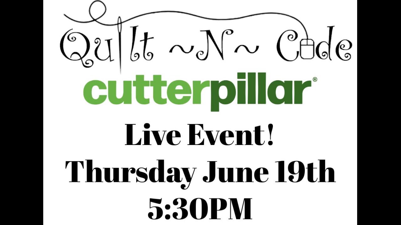 Quilt N Code Special Cutterpillar Event