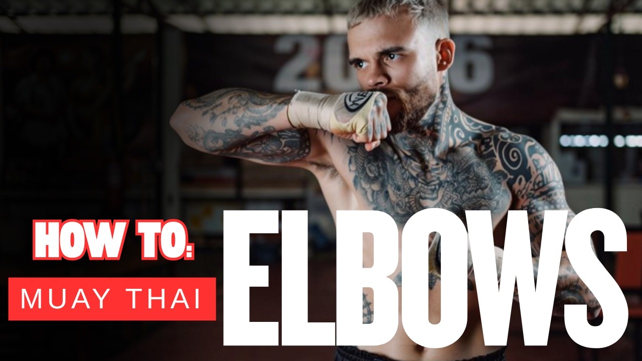 How to Throw Elbows in Muay Thai – The Sword Concept