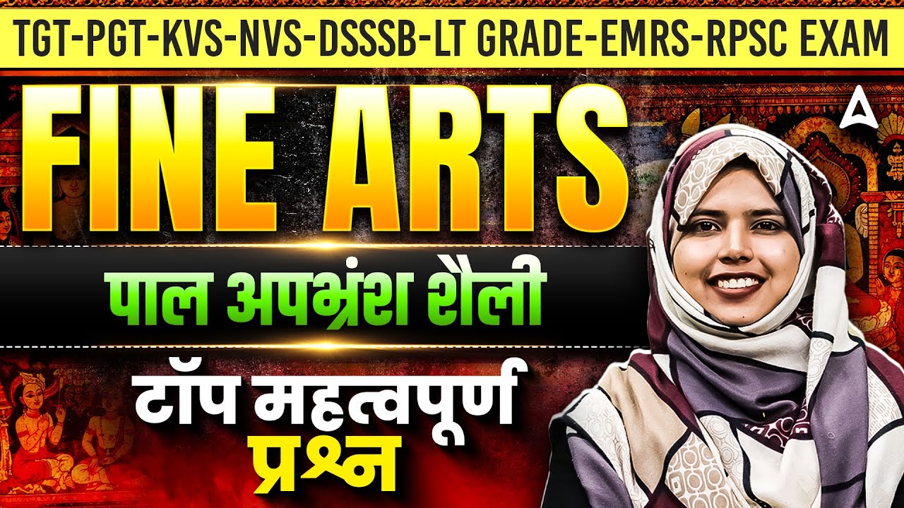 Top Important Questions: Pala & Apabhraṃśa School | Fine Arts for DSSSB, EMRS, RPSC & LT Grade