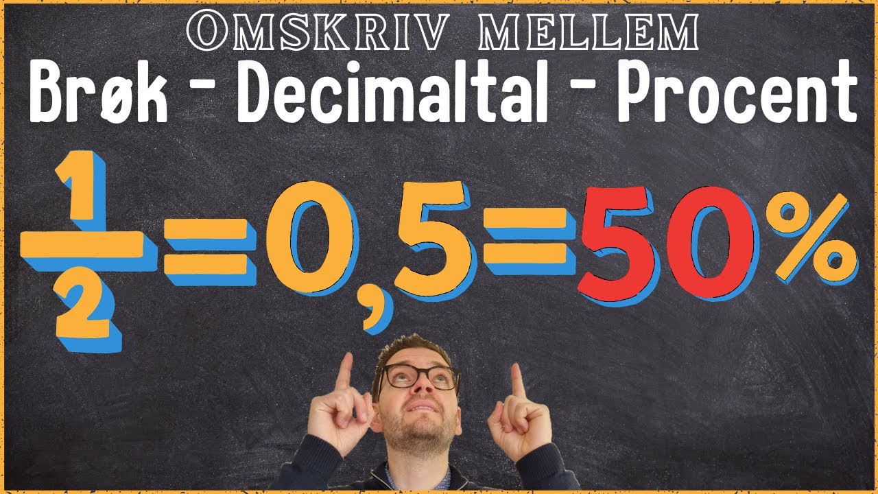 Brøk - Decimaltal - Procent - Omskrivning LET mellem brøk, decimaltal og procent  😃
