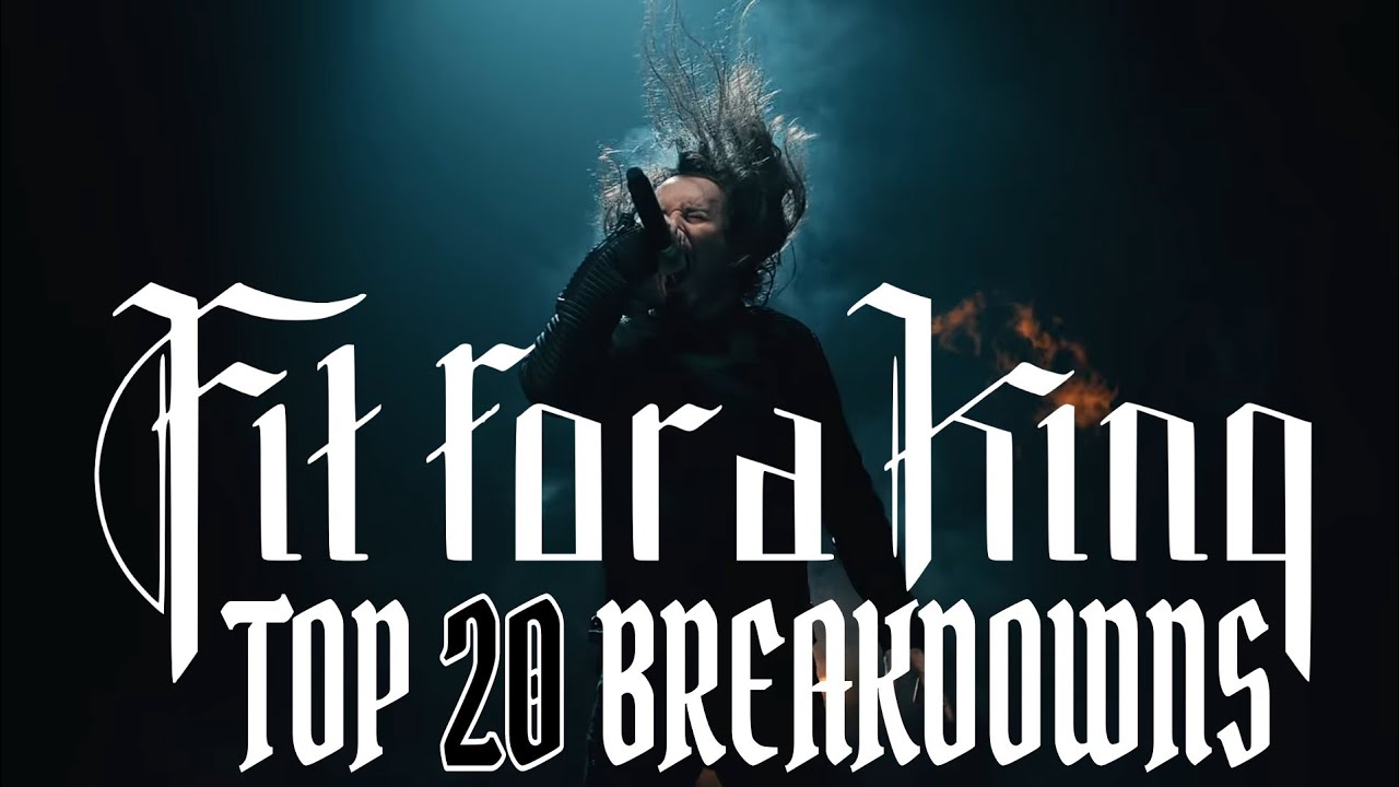 Top 20 Breakdowns of Fit For A King🔥🤘🏻