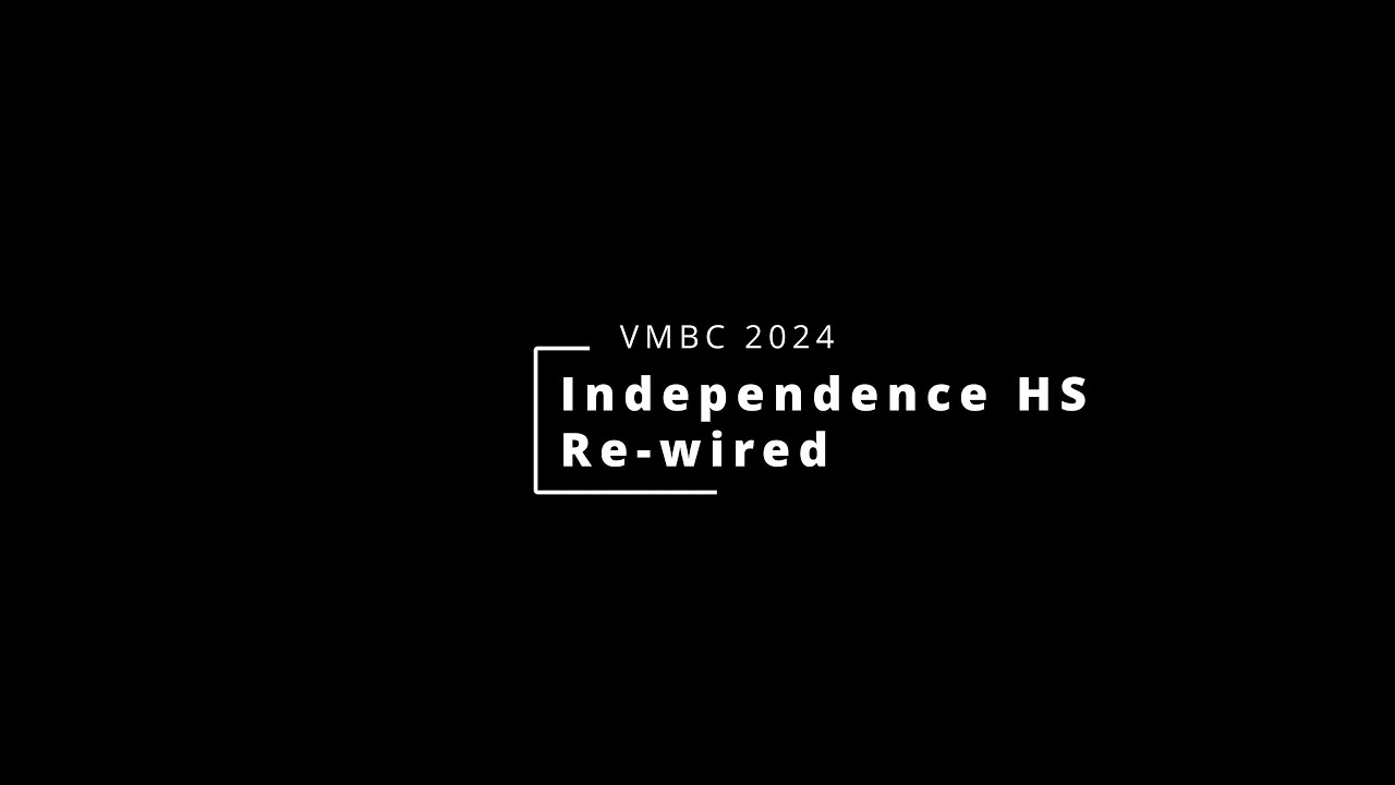 Independence HS Re-wired VMBC 2024