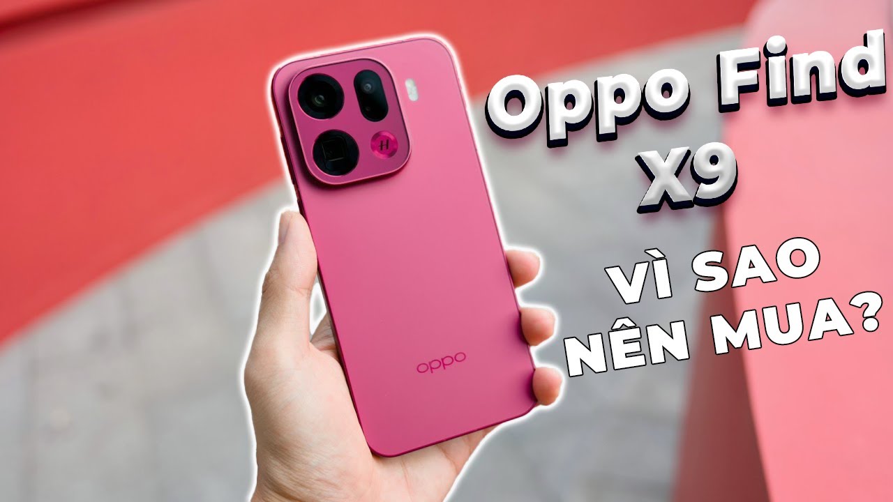 Đánh giá Oppo Find X9 sau 3 tháng