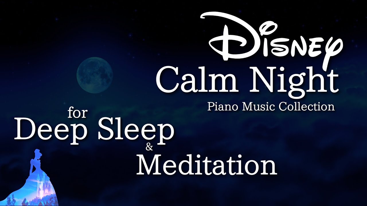 Disney Deep Sleep Piano Collection for Meditation, Calm and Relaxing Music (No Mid-roll Ads)