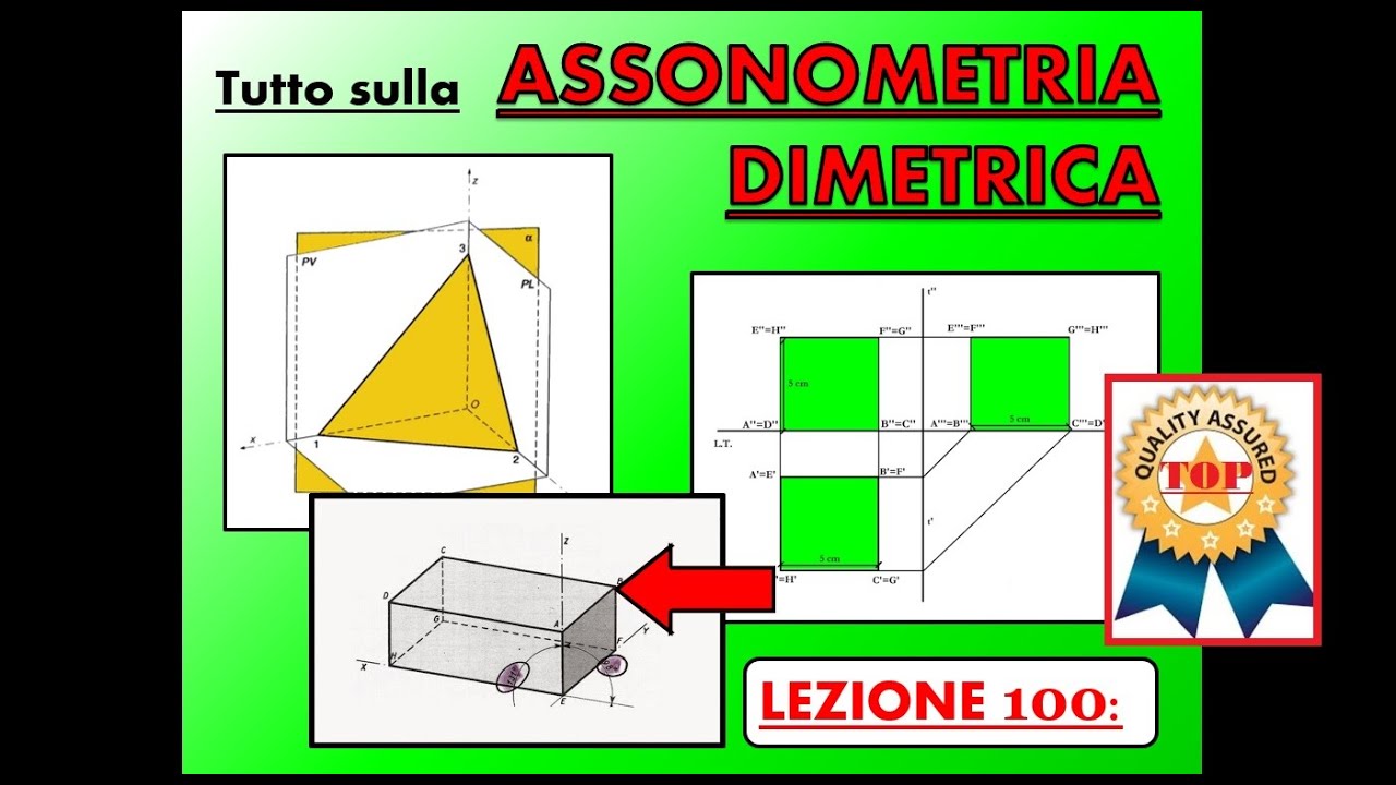 Disegno Tecnico (Lez. 100) -  Tutto sulla ASSONOMETRIA ORTOGONALE DIMETRICA.