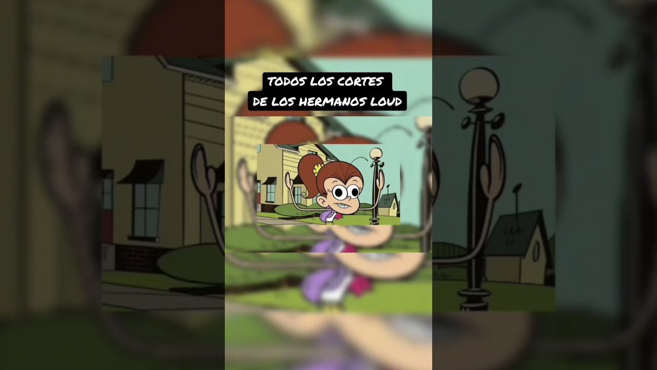 TODOS LOS CORTES DE LOS HERMANOS LOUD