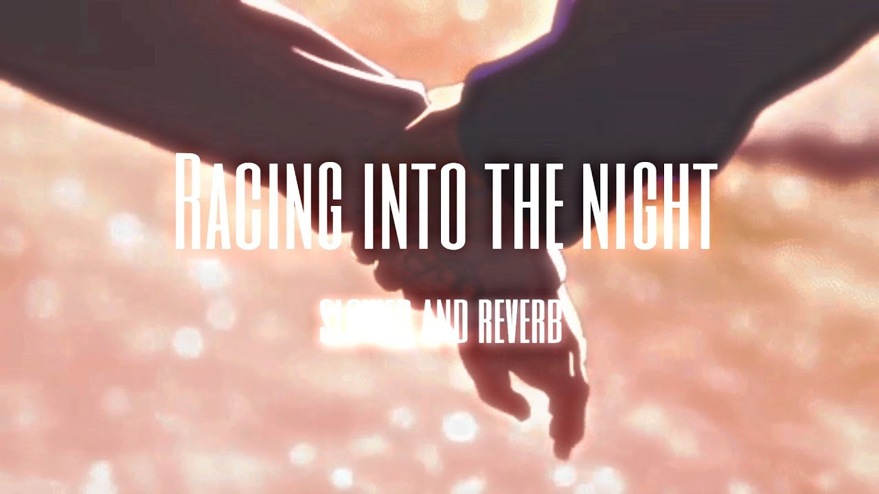 Racing into the night - yaosobi (s l o w e d + r e v e r b)
