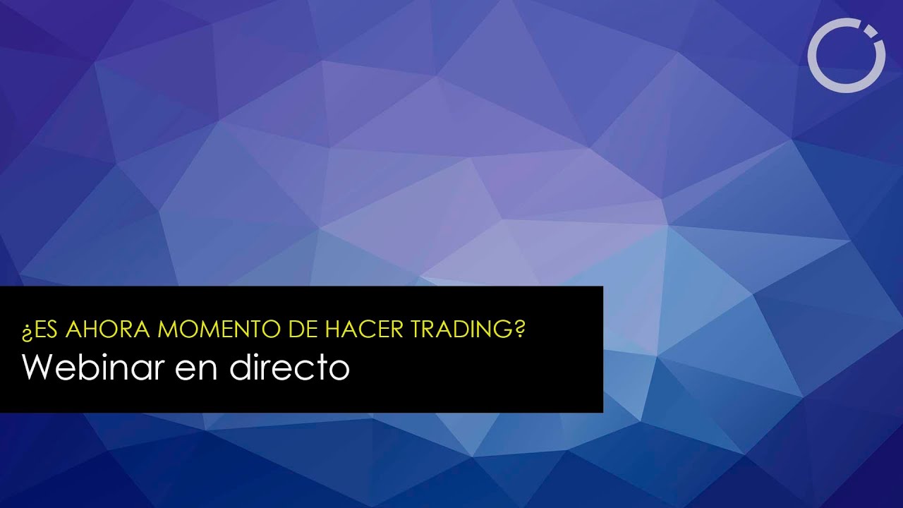 📹 Webinar: ¿ES AHORA MOMENTO DE HACER TRADING? - Escuela Profesional de Traders