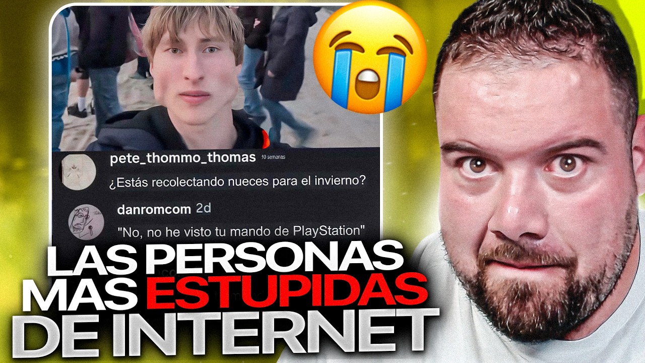 LA GENTE MÁS ESTUPIDA DE INTERNET 