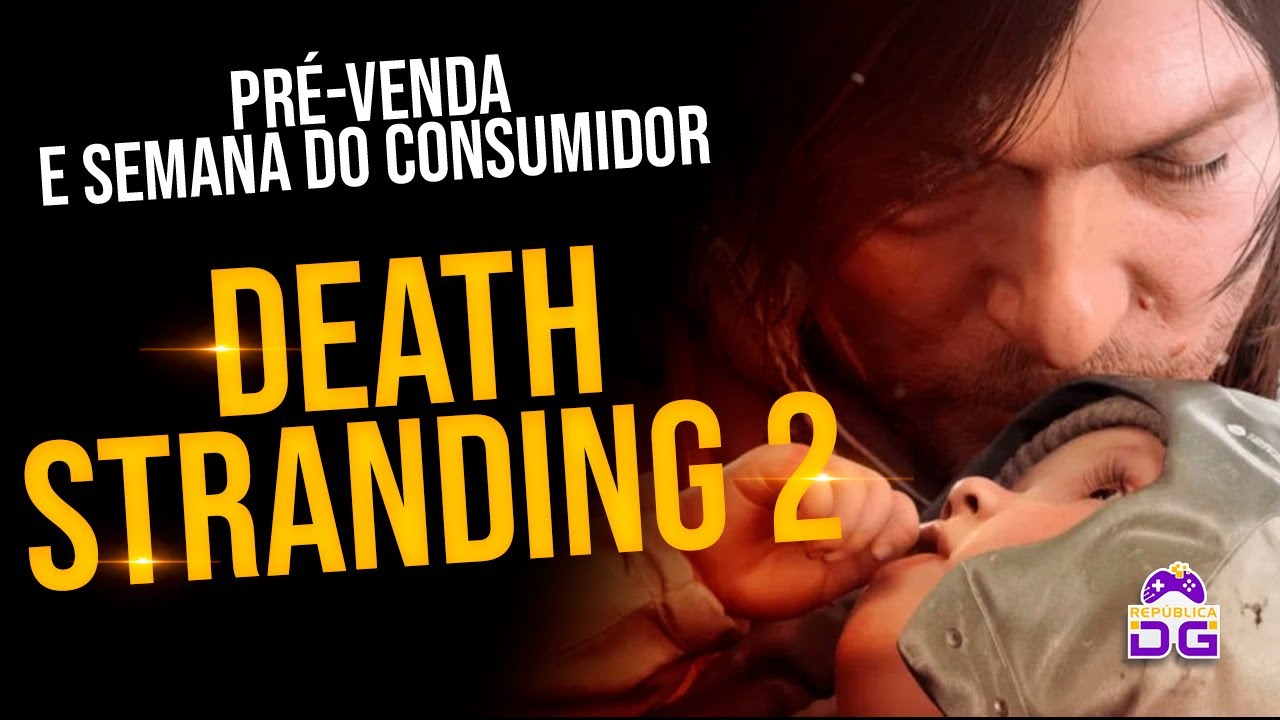 Cobertura Pré-Venda Death Stranding e Semana do Consumidor
