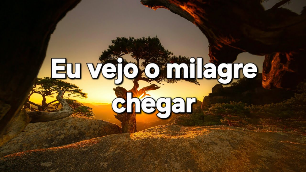 Eu vejo o milagre chegar