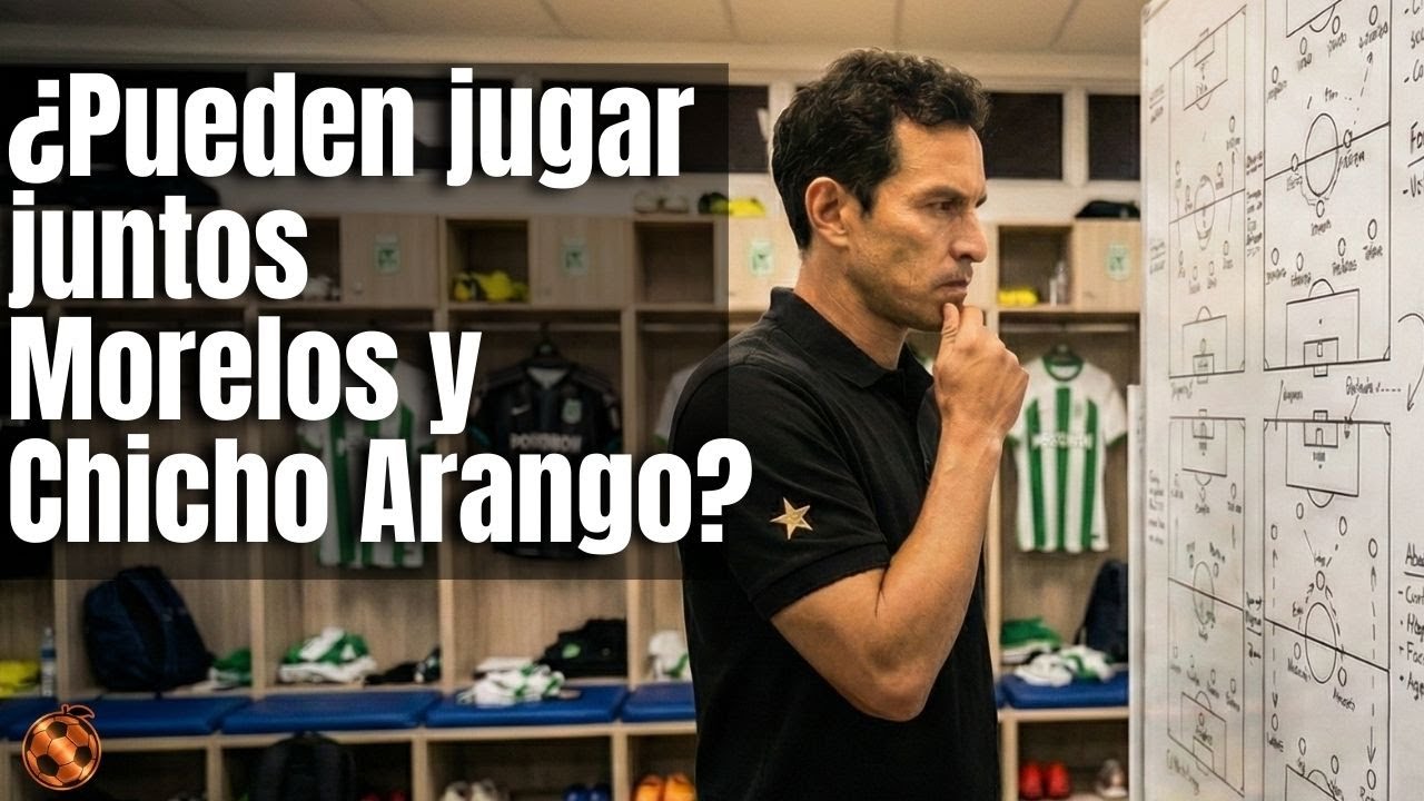 Pueden jugar juntos Morelos y Chicho Arango?