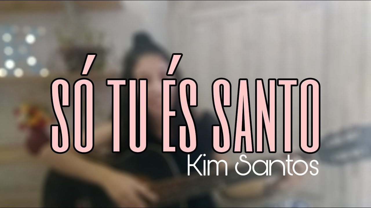 Só Tu és Santo - Morada (Releitura) | Kim Santos