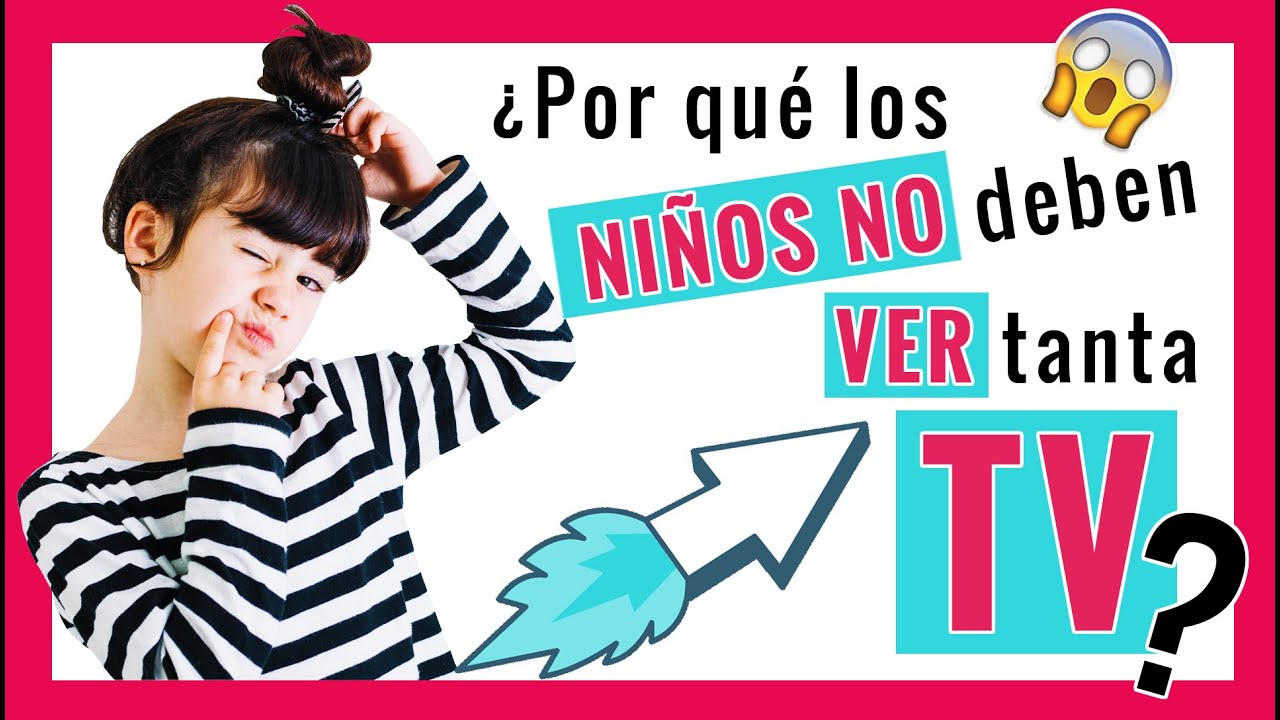 😱 &iquest;POR QU&Eacute; los NI&Ntilde;OS NO deben VER tanta TELEVISI&Oacute;N? 📺