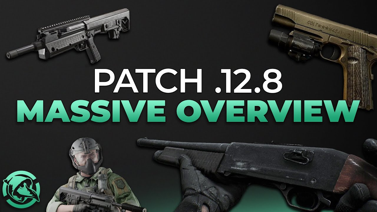 Patch .12.8 MASSIVE OVERVIEW - Escape from Tarkov